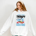 I Don't Need Therapy - Golf Unisex Crewneck T-Shirt Sweatshirt Hoodie