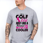 I'm A Golf Girl Just Like A Normal Girl - Golf Unisex Crewneck T-Shirt Sweatshirt Hoodie