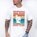 Never Underestimate An Old Man - Golf Unisex Crewneck T-Shirt Sweatshirt Hoodie