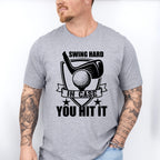 Swing Hard In Case You Hit It - Golf Unisex Crewneck T-Shirt Sweatshirt Hoodie