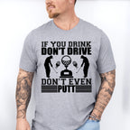 If You Drink Don't Drive Don't Even Putt - Golf Unisex Crewneck T-Shirt Sweatshirt Hoodie