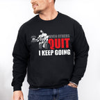 When Others Quit I Keep Going - GYM Unisex Crewneck T-Shirt Sweatshirt Hoodie