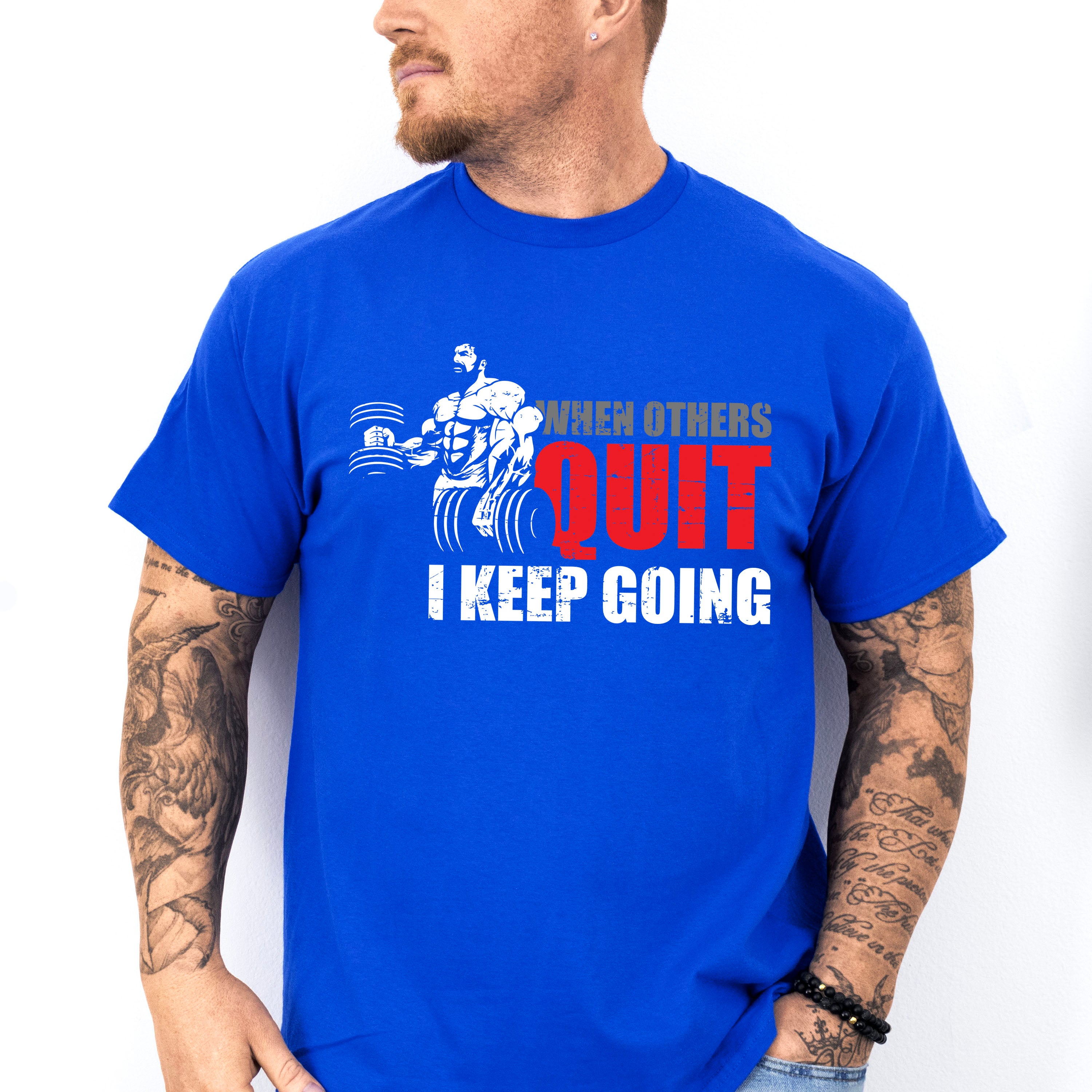 When Others Quit I Keep Going - GYM Unisex Crewneck T-Shirt Sweatshirt Hoodie
