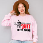 When Others Quit I Keep Going - GYM Unisex Crewneck T-Shirt Sweatshirt Hoodie