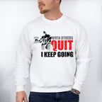 When Others Quit I Keep Going - GYM Unisex Crewneck T-Shirt Sweatshirt Hoodie