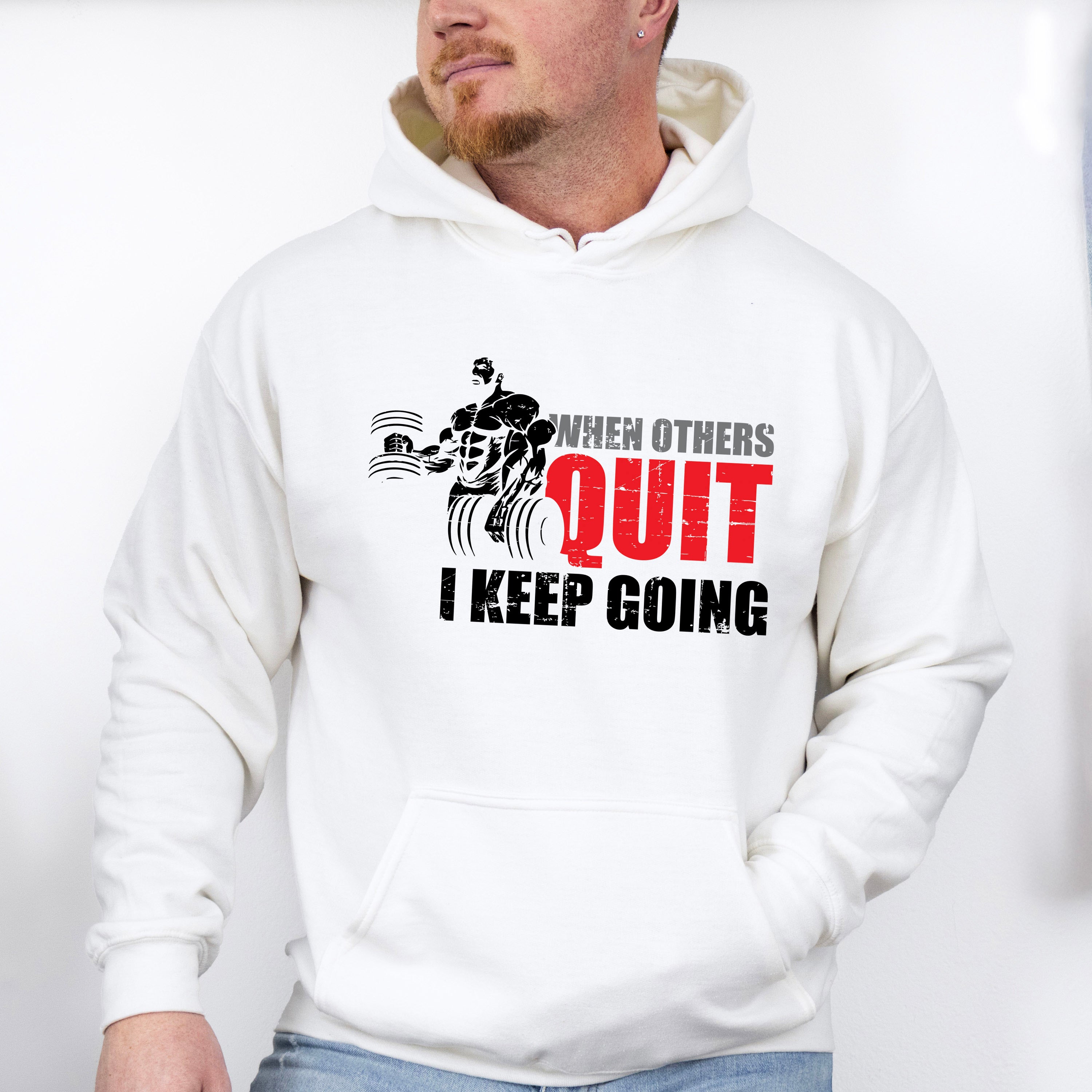 When Others Quit I Keep Going - GYM Unisex Crewneck T-Shirt Sweatshirt Hoodie