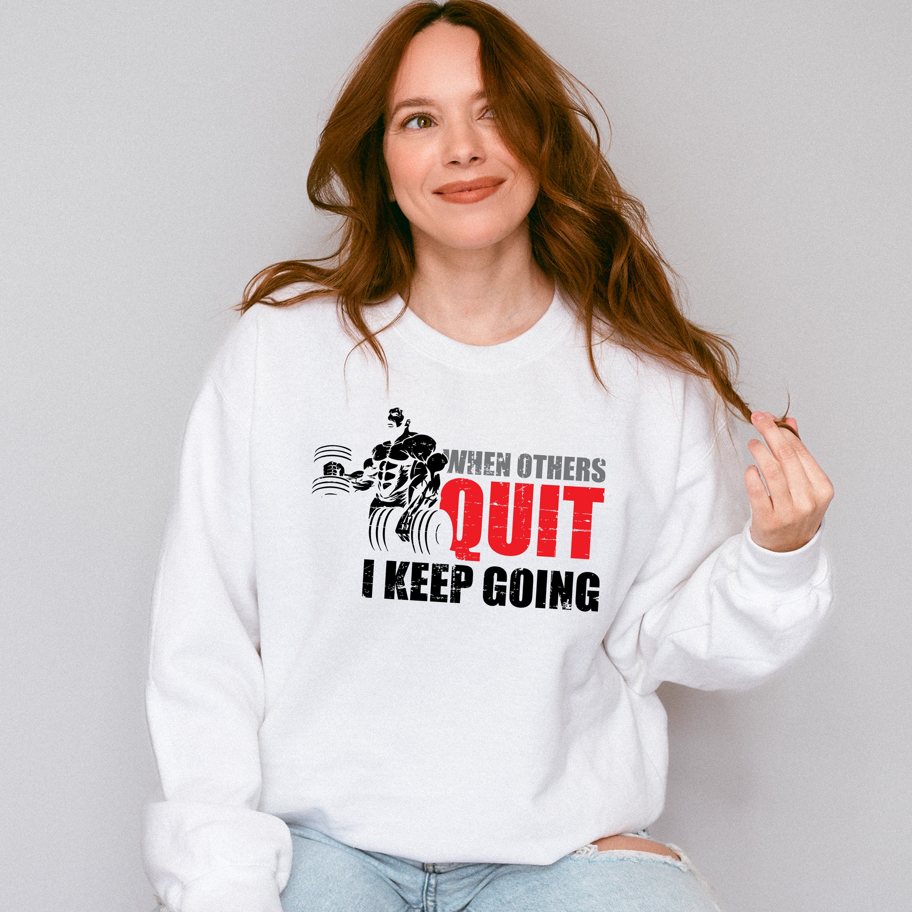 When Others Quit I Keep Going - GYM Unisex Crewneck T-Shirt Sweatshirt Hoodie