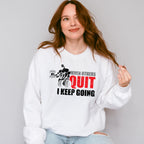 When Others Quit I Keep Going - GYM Unisex Crewneck T-Shirt Sweatshirt Hoodie