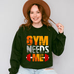 Gym Needs Me - GYM Unisex Crewneck T-Shirt Sweatshirt Hoodie
