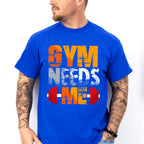 Gym Needs Me - GYM Unisex Crewneck T-Shirt Sweatshirt Hoodie