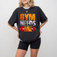 Gym Needs Me - GYM Unisex Crewneck T-Shirt Sweatshirt Hoodie