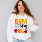 Gym Needs Me - GYM Unisex Crewneck T-Shirt Sweatshirt Hoodie