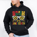 Bruh It's Juneteenth - Juneteenth Unisex Crewneck T-Shirt Sweatshirt Hoodie