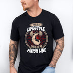This Is A Lifestyle There Is No Finish Line - GYM Unisex Crewneck T-Shirt Sweatshirt Hoodie