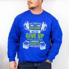No Time For Exclusive Never Give Up - GYM Unisex Crewneck T-Shirt Sweatshirt Hoodie