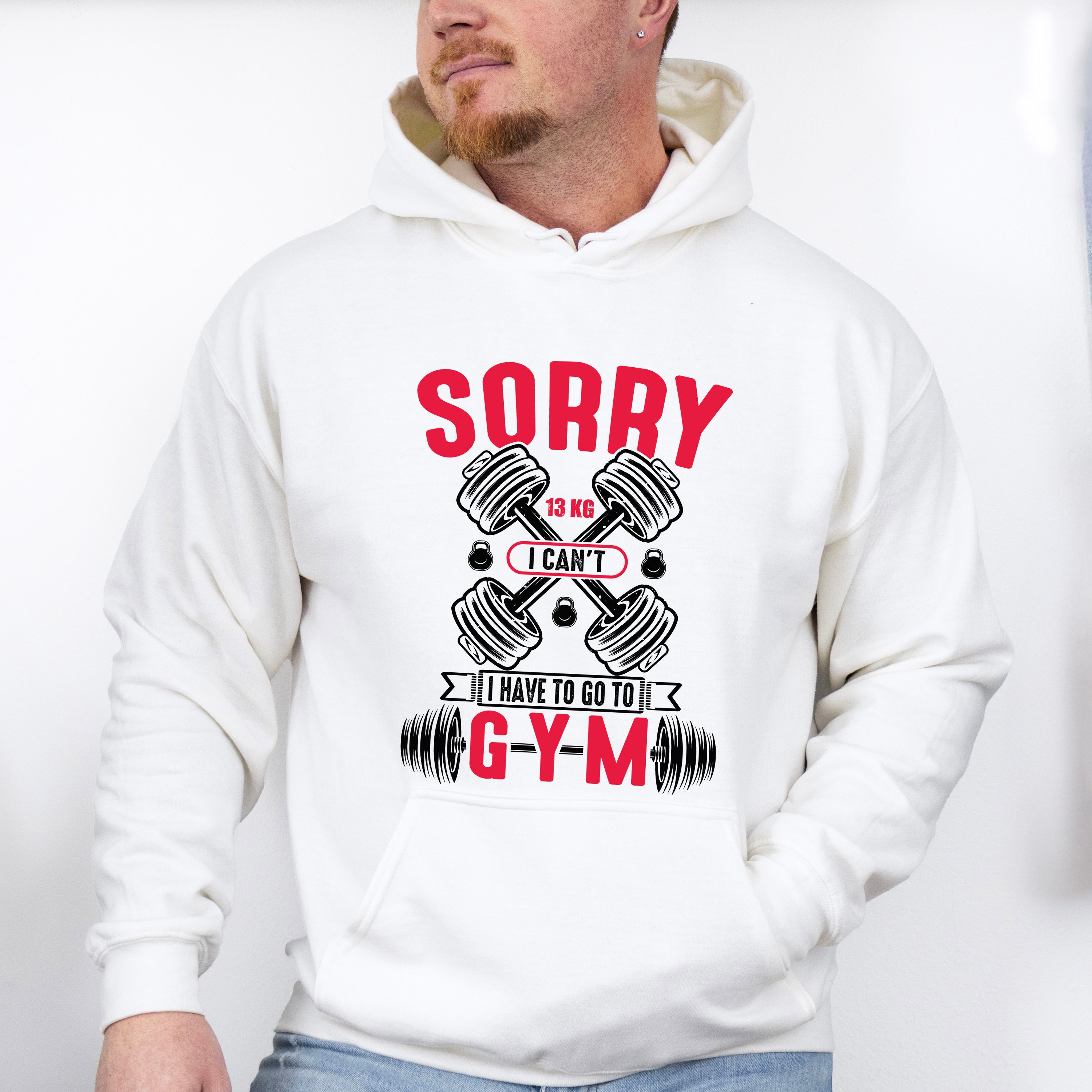 Sorry I Can't I Have To Go To Gym - GYM Unisex Crewneck T-Shirt Sweatshirt Hoodie
