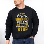 The Real Workout Starts When You Want To Stop - GYM Unisex Crewneck T-Shirt Sweatshirt Hoodie