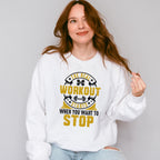 The Real Workout Starts When You Want To Stop - GYM Unisex Crewneck T-Shirt Sweatshirt Hoodie