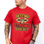 Getting Strong Each Day - GYM Unisex Crewneck T-Shirt Sweatshirt Hoodie