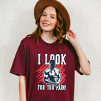 I Look For You Pain! - GYM Unisex Crewneck T-Shirt Sweatshirt Hoodie