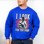 I Look For You Pain! - GYM Unisex Crewneck T-Shirt Sweatshirt Hoodie