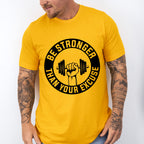 Be Stronger Than Your Excuse - GYM Unisex Crewneck T-Shirt Sweatshirt Hoodie