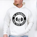 Be Stronger Than Your Excuse - GYM Unisex Crewneck T-Shirt Sweatshirt Hoodie