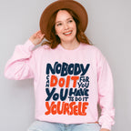 Nobody Can Do It For You - GYM Unisex Crewneck T-Shirt Sweatshirt Hoodie