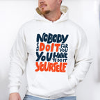Nobody Can Do It For You - GYM Unisex Crewneck T-Shirt Sweatshirt Hoodie