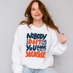 Nobody Can Do It For You - GYM Unisex Crewneck T-Shirt Sweatshirt Hoodie