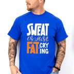 Sweat Is Just Fat Crying - GYM Unisex Crewneck T-Shirt Sweatshirt Hoodie