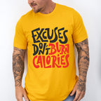 Excuses Don't Burn Calories - GYM Unisex Crewneck T-Shirt Sweatshirt Hoodie