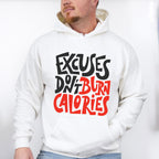 Excuses Don't Burn Calories - GYM Unisex Crewneck T-Shirt Sweatshirt Hoodie