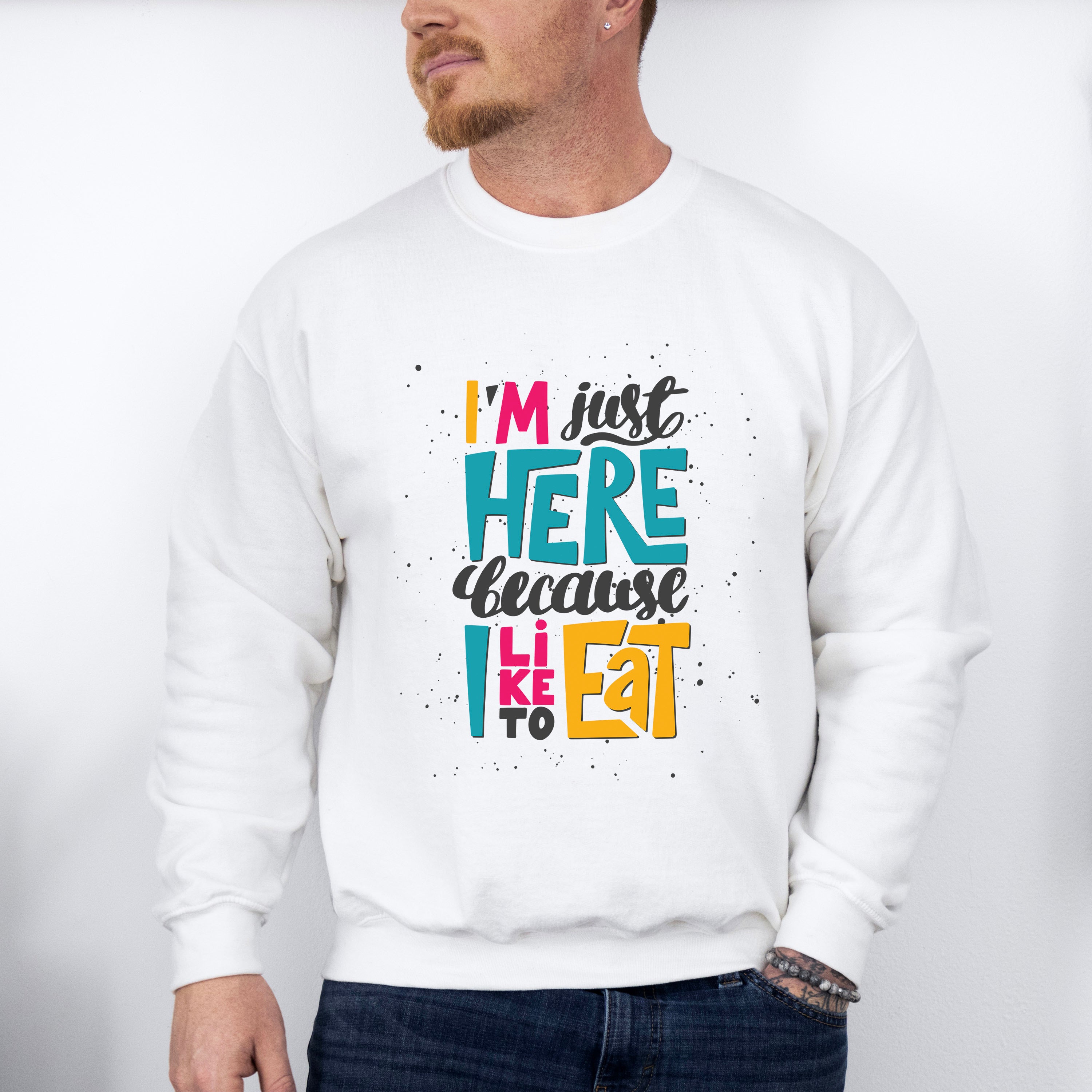I'm Just Here Because I Like To Eat - GYM Unisex Crewneck T-Shirt Sweatshirt Hoodie