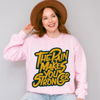 The Pain Makes You Stronger - GYM Unisex Crewneck T-Shirt Sweatshirt Hoodie