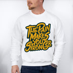The Pain Makes You Stronger - GYM Unisex Crewneck T-Shirt Sweatshirt Hoodie