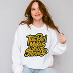 The Pain Makes You Stronger - GYM Unisex Crewneck T-Shirt Sweatshirt Hoodie