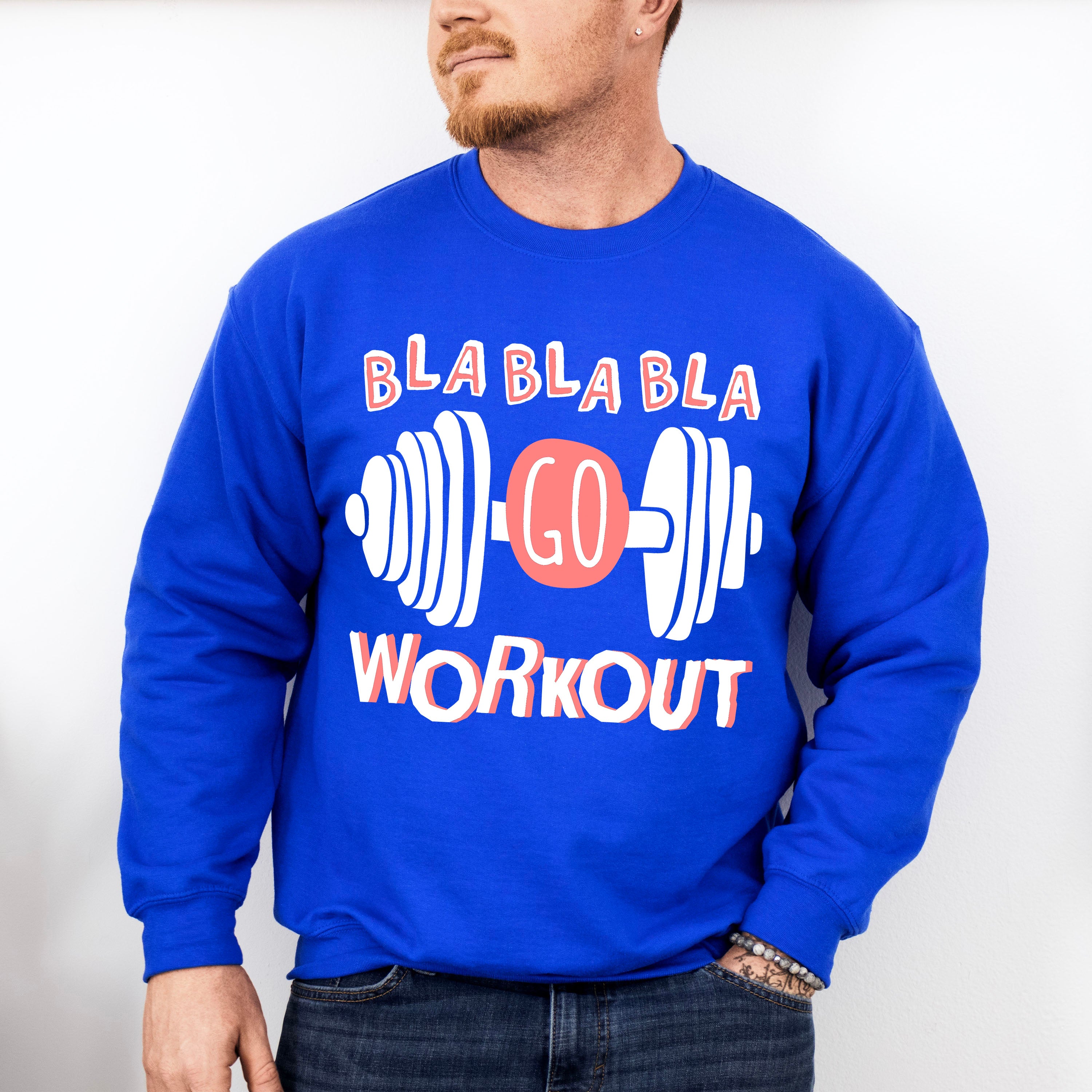 Bla Bla Bla Go Workout - GYM Unisex Crewneck T-Shirt Sweatshirt Hoodie