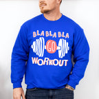 Bla Bla Bla Go Workout - GYM Unisex Crewneck T-Shirt Sweatshirt Hoodie