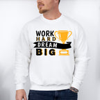 Work Hard Dream Big - GYM Unisex Crewneck T-Shirt Sweatshirt Hoodie