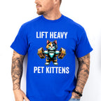 Lift Heavy Pet Kittens - GYM Unisex Crewneck T-Shirt Sweatshirt Hoodie