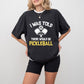 I Was Told There Would Be Pickleball - Hockey Unisex Crewneck T-Shirt Sweatshirt Hoodie