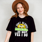 I Don't Always Play Pickleball - Pickleball Unisex Crewneck T-Shirt Sweatshirt Hoodie