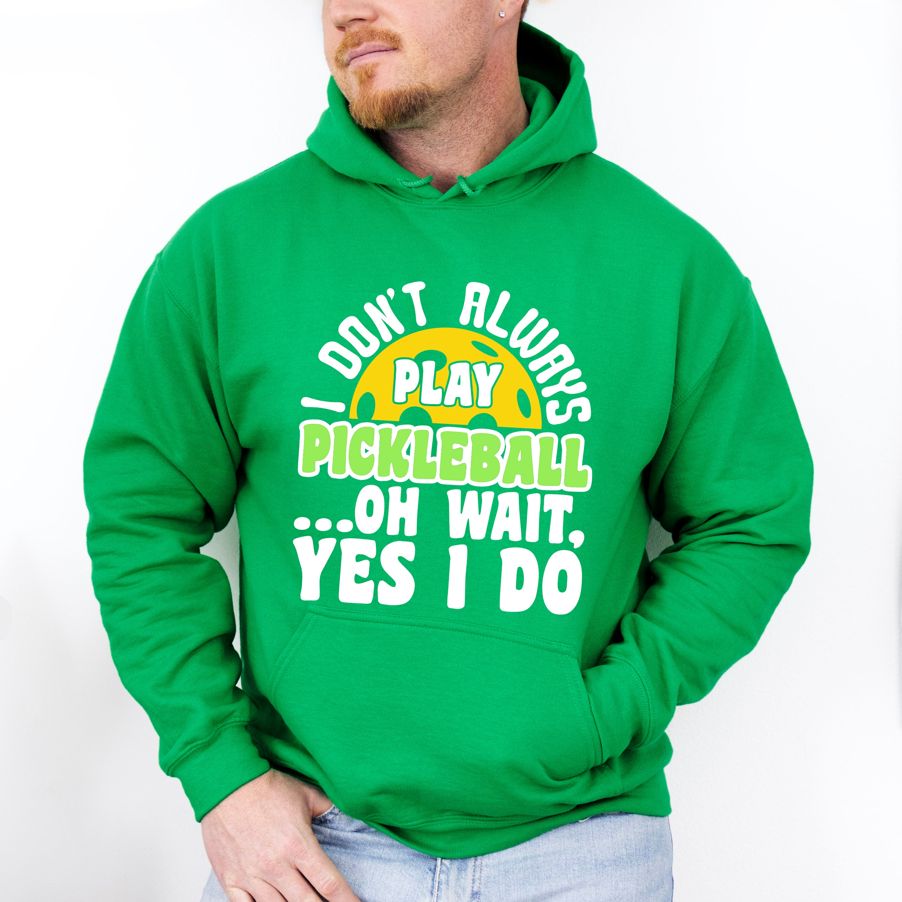 I Don't Always Play Pickleball - Pickleball Unisex Crewneck T-Shirt Sweatshirt Hoodie