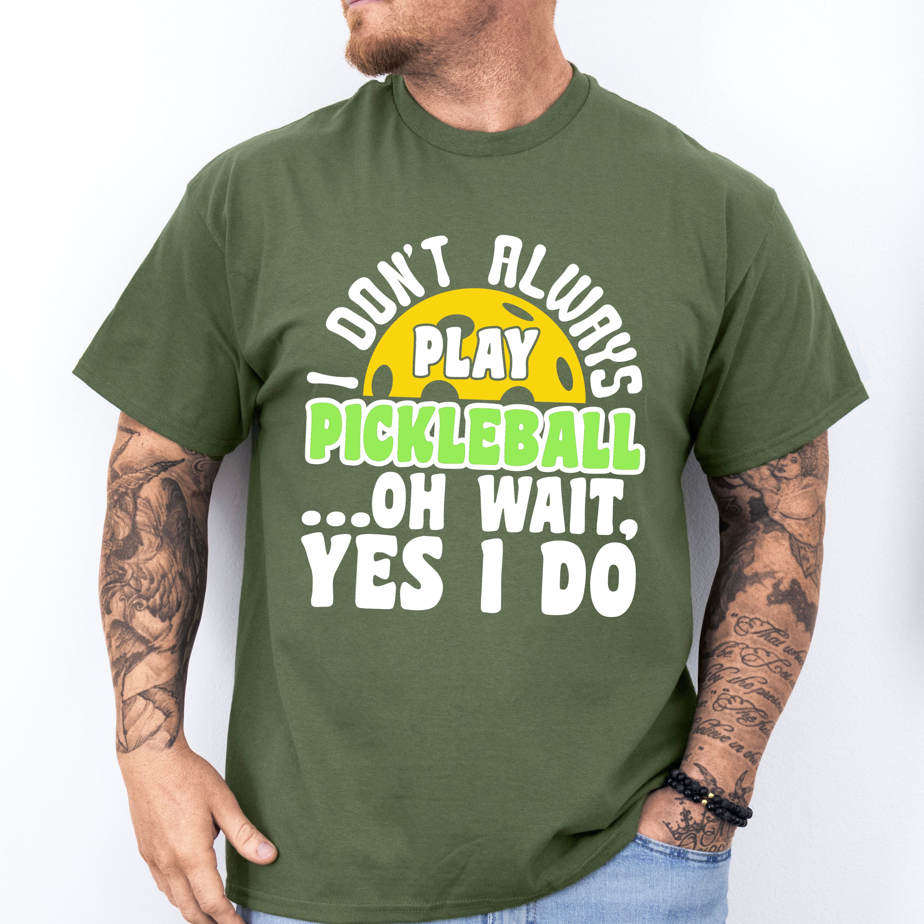 I Don't Always Play Pickleball - Pickleball Unisex Crewneck T-Shirt Sweatshirt Hoodie