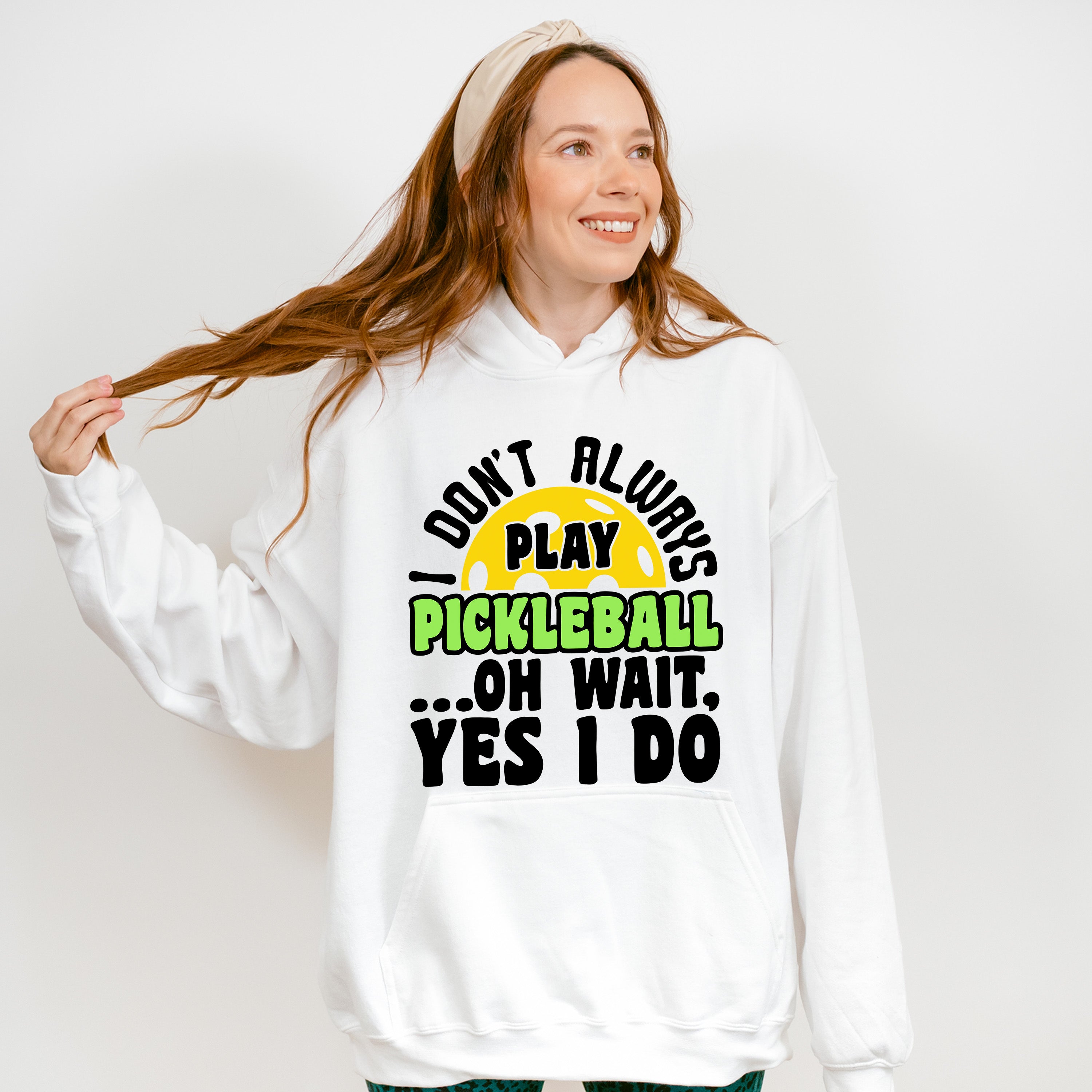 I Don't Always Play Pickleball - Pickleball Unisex Crewneck T-Shirt Sweatshirt Hoodie
