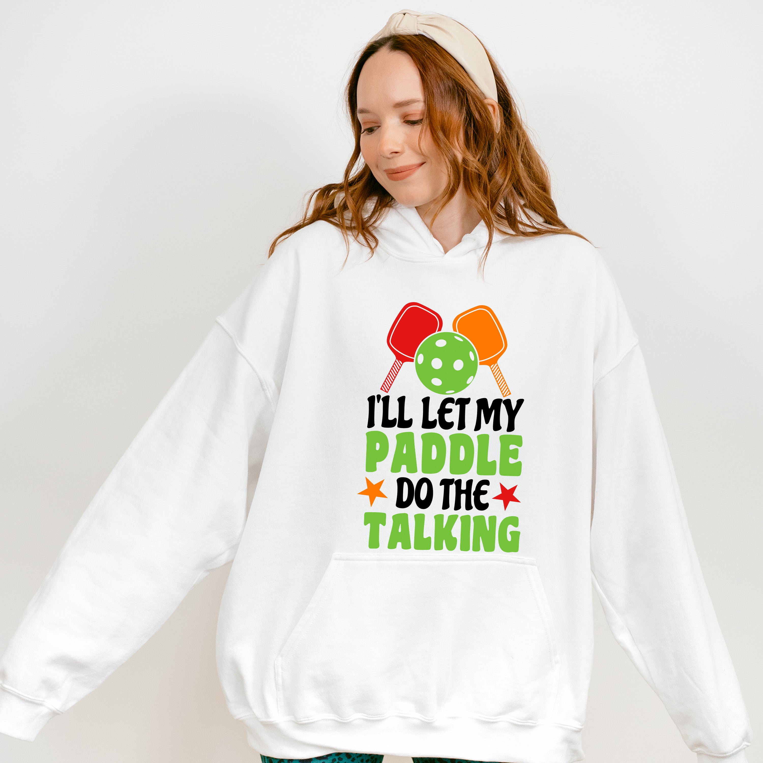 I'll Let My Paddle Do The Talking - Pickleball Unisex Crewneck T-Shirt Sweatshirt Hoodie