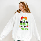 I'll Let My Paddle Do The Talking - Pickleball Unisex Crewneck T-Shirt Sweatshirt Hoodie
