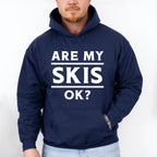 Are My Skis Ok? - Skiing Unisex Crewneck T-Shirt Sweatshirt Hoodie