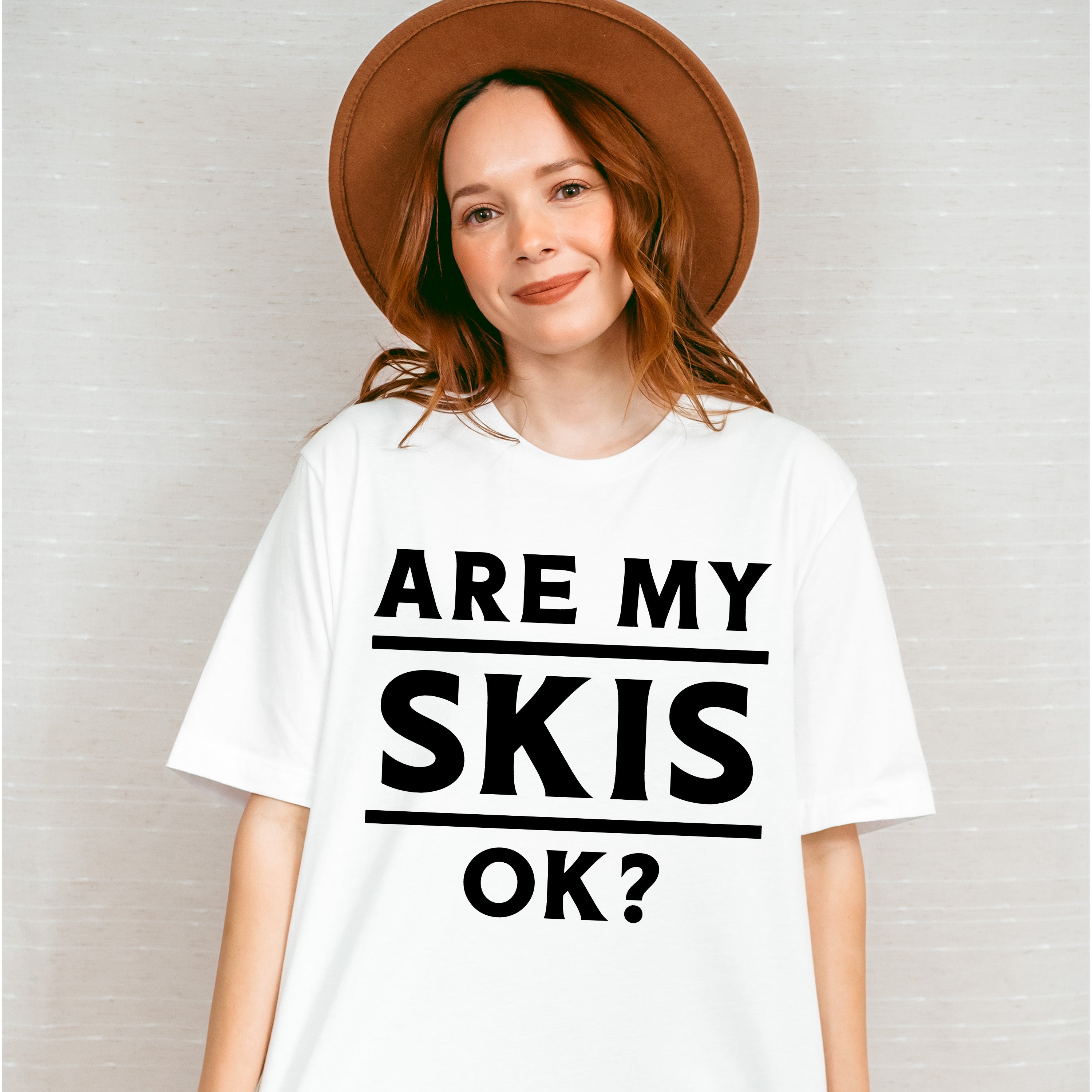 Are My Skis Ok? - Skiing Unisex Crewneck T-Shirt Sweatshirt Hoodie